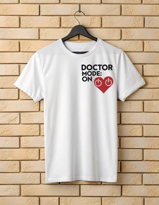 Doctor Mode On | Unisex Doctors T Shirt