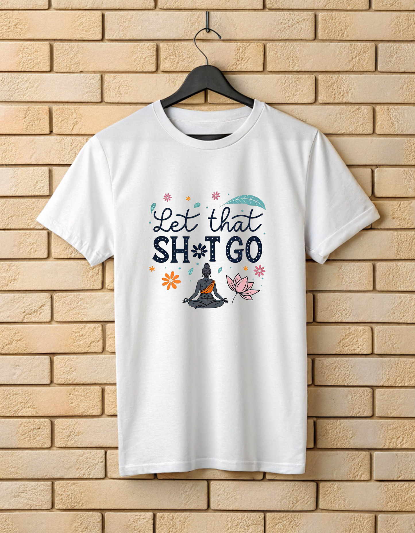 Let That Sht Go | Unisex Yoga Lover T Shirt