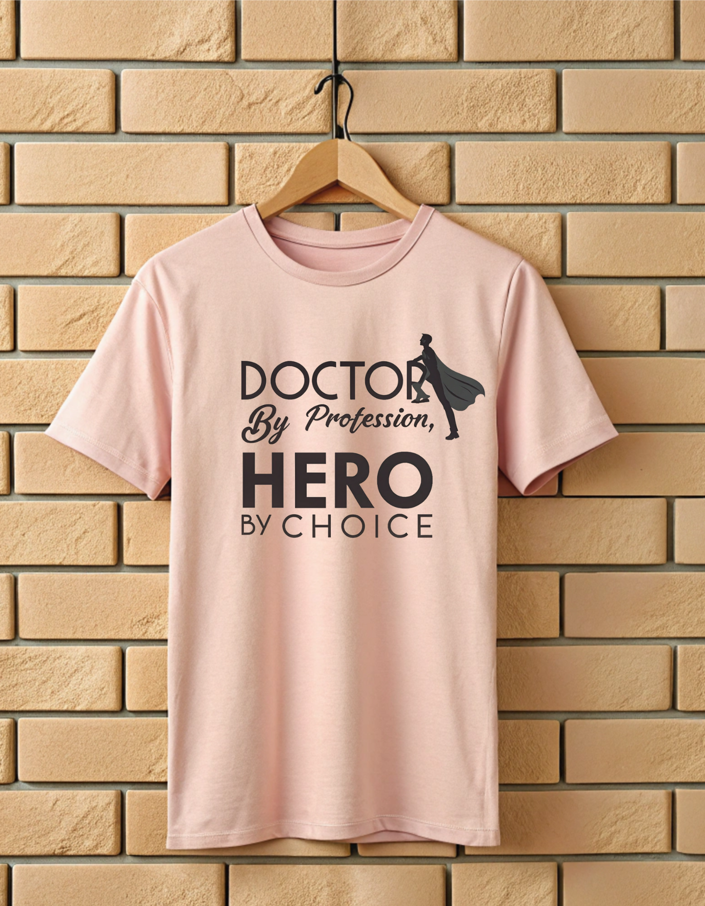 Doctor by Profession Hero by Choice | Unisex Doctors T Shirt