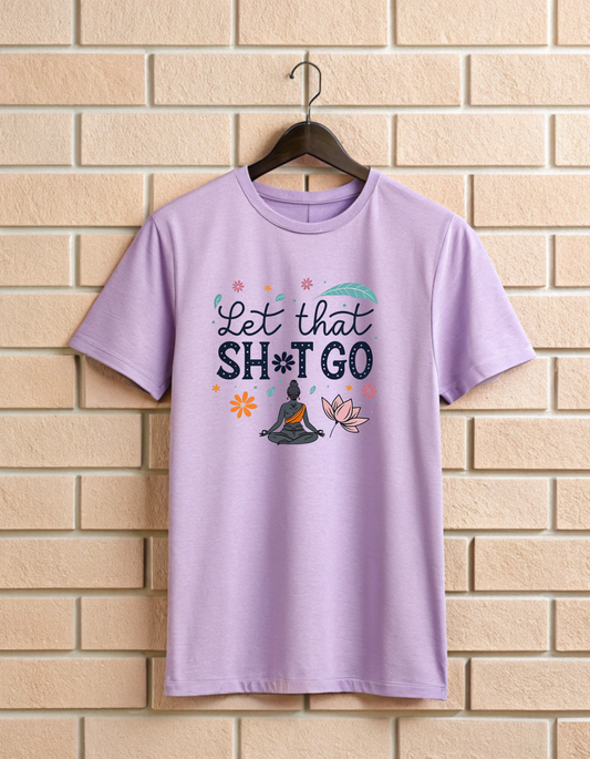 Let That Sht Go | Unisex Yoga Lover T Shirt
