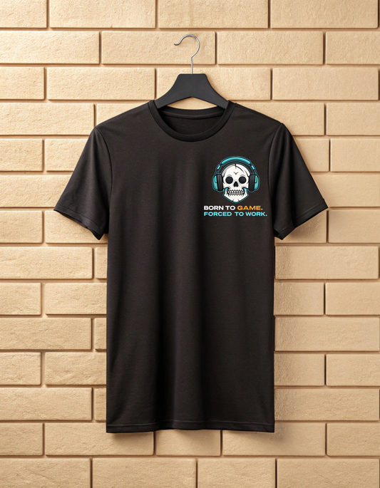 Born to Game Forced to Work | Unisex Gaming Lover T Shirt