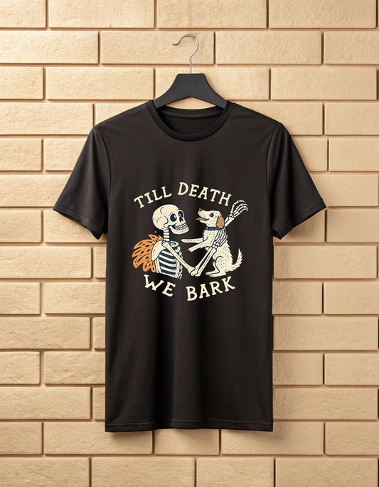 Till Death We Bark | Unisex Dog Lover T Shirt