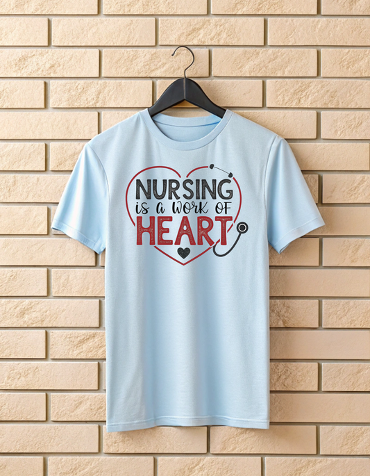 Nursing is a work of heart | Unisex Nurse T Shirt