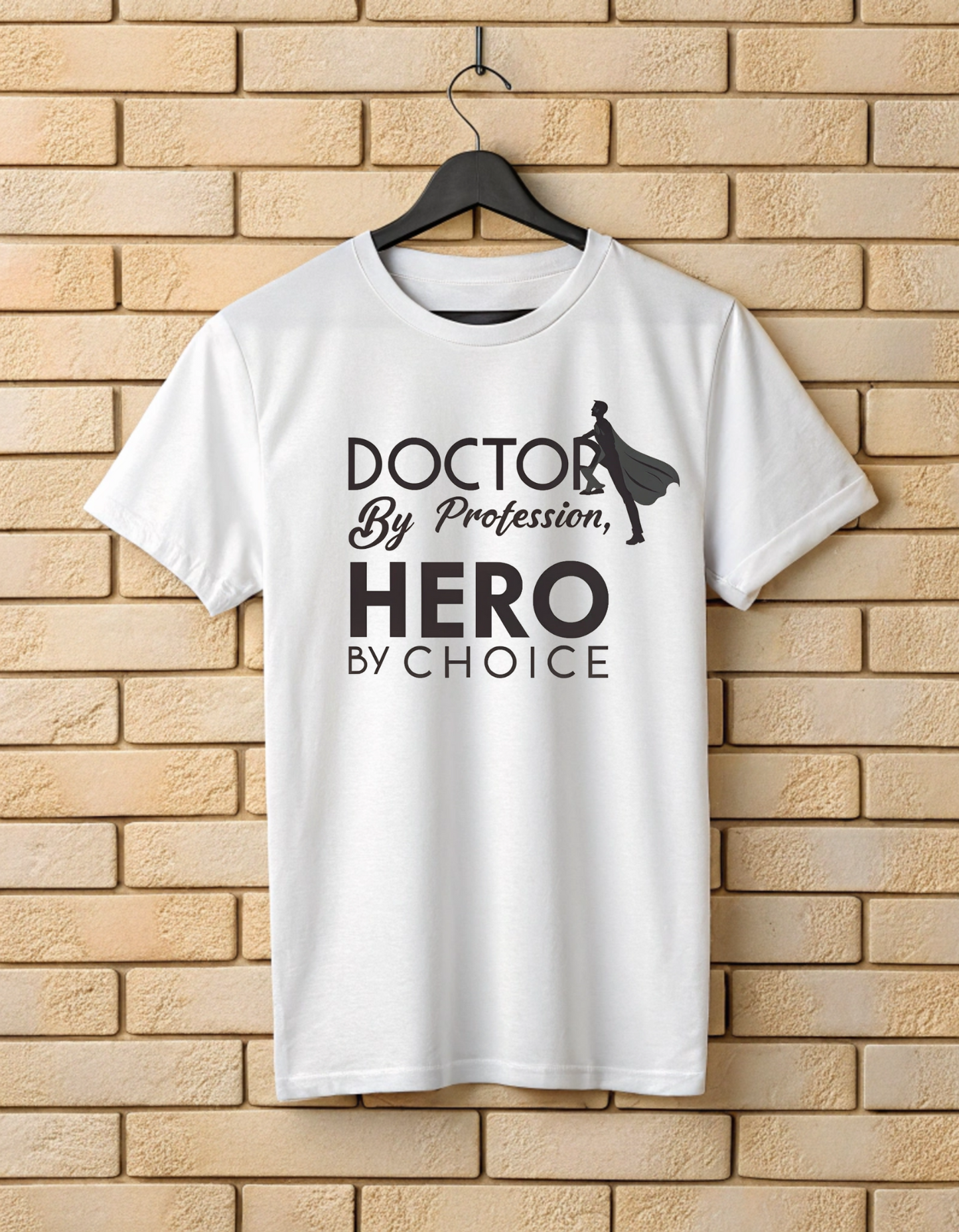 Doctor by Profession Hero by Choice | Unisex Doctors T Shirt