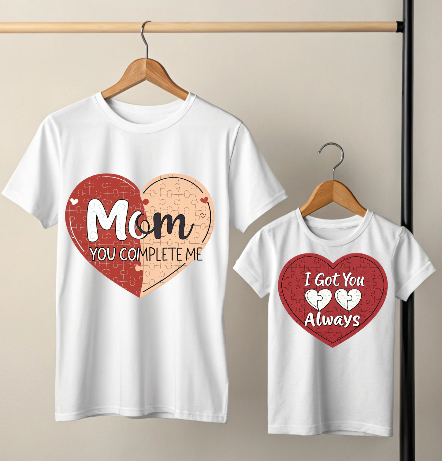 You Complete Me | I Got You Always | Mother & Daughter Matching T Shirts