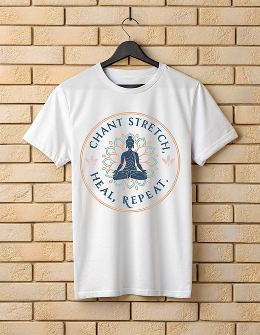 Chant Stretch Heal Repeat | Unisex Yoga Lover T Shirt