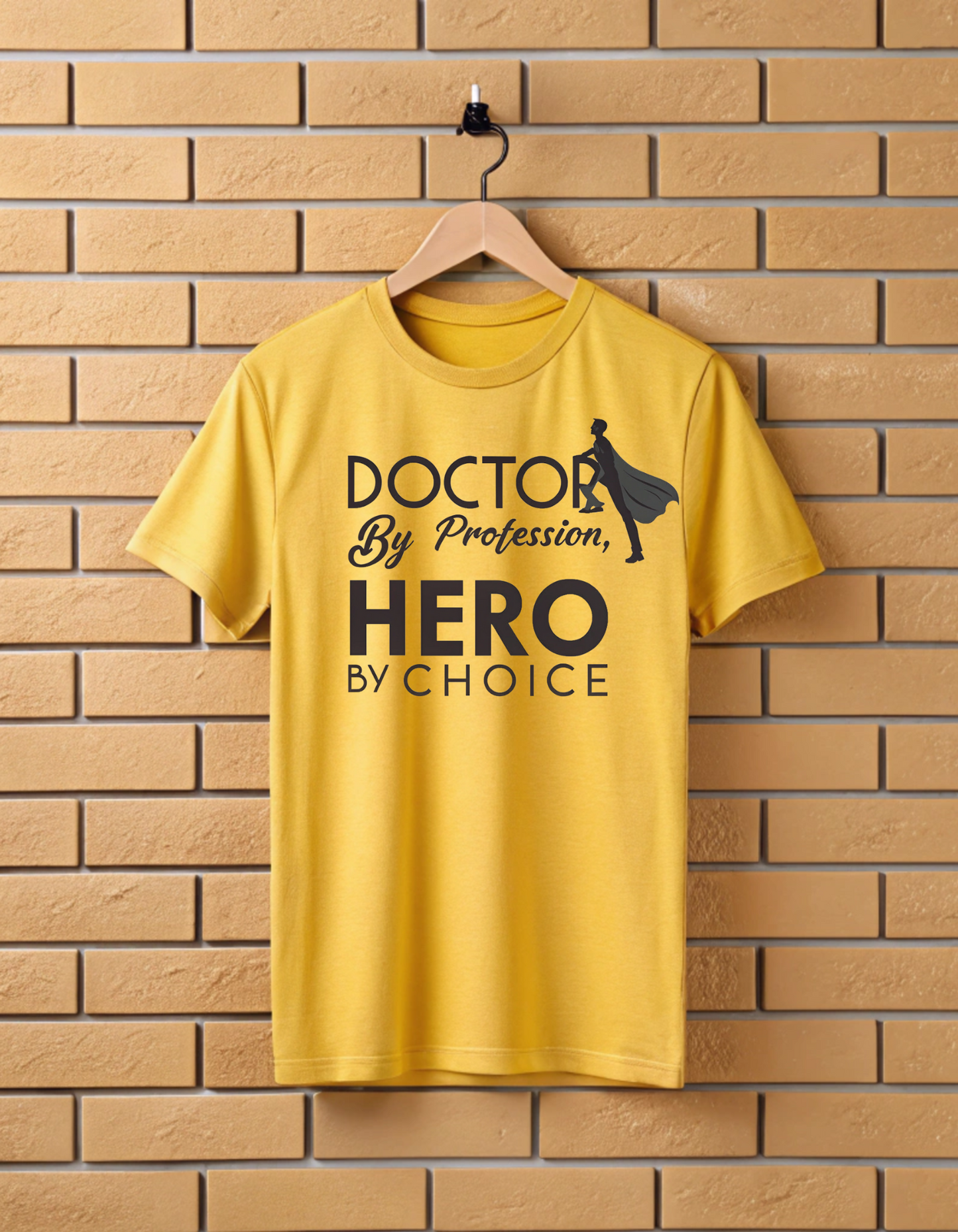 Doctor by Profession Hero by Choice | Unisex Doctors T Shirt