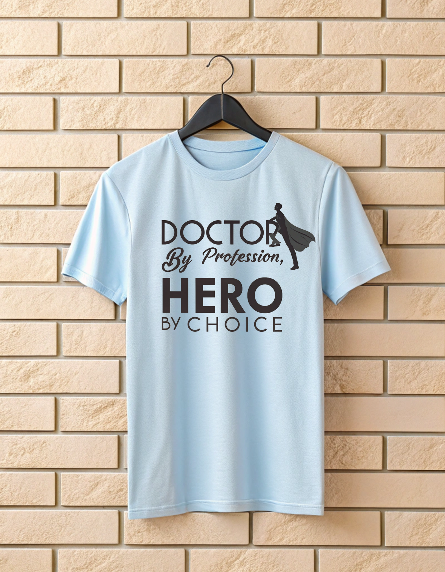Doctor by Profession Hero by Choice | Unisex Doctors T Shirt